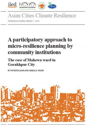 A participatory approach to micro-resilience planning by community institutions: The case of Mahewa ward in Gorakhpur City