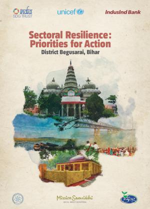 Sectoral Resilience: Priorities for Action - Begusarai